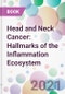 Head and Neck Cancer: Hallmarks of the Inflammation Ecosystem - Product Thumbnail Image