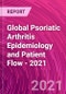 Global Psoriatic Arthritis Epidemiology and Patient Flow - 2021 - Product Thumbnail Image