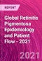Global Retinitis Pigmentosa Epidemiology and Patient Flow - 2021 - Product Thumbnail Image