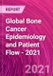 Global Bone Cancer Epidemiology and Patient Flow - 2021 - Product Thumbnail Image