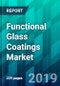 Functional Glass Coatings Market by End-User Type, by Application Technique Type, by Coating Type, and by Region, Trend, Forecast, Competitive Analysis, and Growth Opportunity: 2019-2024 - Product Thumbnail Image