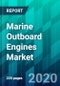 Marine Outboard Engines Market by Engine Power Type, by Boat Type, and by Region, Trend, Forecast, Competitive Analysis, and Growth Opportunity: 2020-2025 - Product Thumbnail Image
