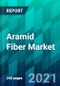 Aramid Fiber Market by Fiber Type, by Application Type, by Form Type, by End-Use Industry, and by Region, Size, Share, Trend, Forecast, & Competitive Analysis: 2021-2026 - Product Thumbnail Image