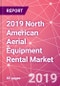 2019 North American Aerial Equipment Rental Market - Product Thumbnail Image