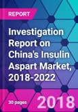 Investigation Report on China's Insulin Aspart Market, 2018-2022- Product Image