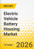 Electric Vehicle Battery Housing Market: Focus on Application, Product, and Country Analysis - Analysis and Forecast, 2026-2035- Product Image