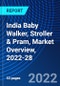 India Baby Walker, Stroller & Pram, Market Overview, 2022-28 - Product Thumbnail Image