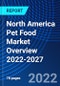 North America Pet Food Market Overview 2022-2027 - Product Thumbnail Image