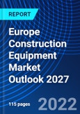 Europe Construction Equipment Market Outlook 2027- Product Image