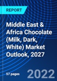 Middle East & Africa Chocolate (Milk, Dark, White) Market Outlook, 2027- Product Image