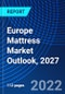 Europe Mattress Market Outlook, 2027 - Product Image