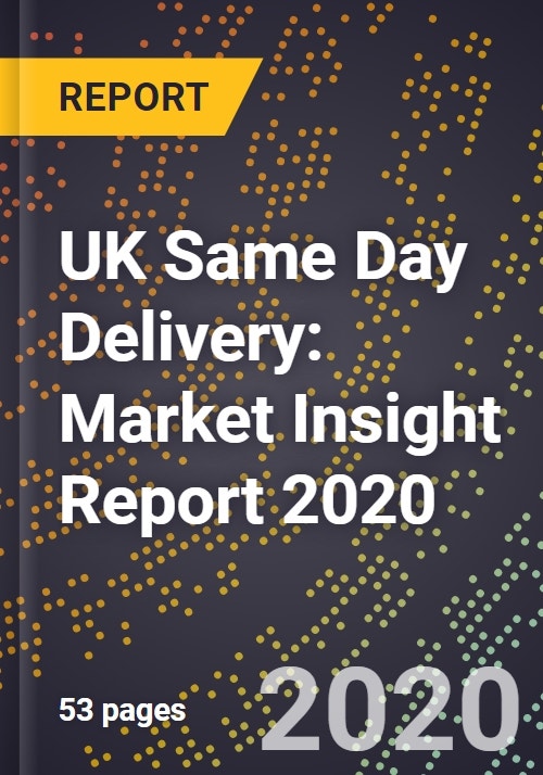 UK Same Day Delivery Market Insight Report 2020