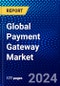 Global Payment Gateway Market (2023-2028) Competitive Analysis, Impact of Covid-19, Impact of Economic Slowdown & Impending Recession, Ansoff Analysis - Product Image