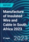 Manufacture of Insulated Wire and Cable in South Africa 2023 - Product Thumbnail Image