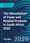 The Manufacture of Paper and Related Products in South Africa 2020 - Product Thumbnail Image