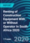 Renting of Construction Equipment With or Without Operator In South Africa 2020 - Product Thumbnail Image