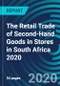 The Retail Trade of Second-Hand Goods in Stores in South Africa 2020 - Product Thumbnail Image