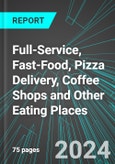 Full-Service, Fast-Food, Pizza Delivery, Coffee Shops and Other Eating Places (U.S.): Analytics, Extensive Financial Benchmarks, Metrics and Revenue Forecasts to 2030, NAIC 722500- Product Image