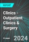 Clinics - Outpatient Clinics & Surgery (U.S.): Analytics, Extensive Financial Benchmarks, Metrics and Revenue Forecasts to 2030, NAIC 621400 - Product Image