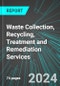 Waste Collection, Recycling, Treatment and Remediation Services (U.S.): Analytics, Extensive Financial Benchmarks, Metrics and Revenue Forecasts to 2030, NAIC 562000 - Product Image