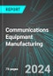 Communications Equipment Manufacturing (U.S.): Analytics, Extensive Financial Benchmarks, Metrics and Revenue Forecasts to 2030, NAIC 334200 - Product Image