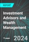 Investment Advisors and Wealth Management (U.S.): Analytics, Extensive Financial Benchmarks, Metrics and Revenue Forecasts to 2030, NAIC 523930 - Product Image
