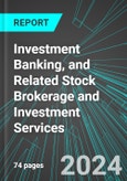 Investment Banking, and Related Stock Brokerage and Investment Services (U.S.): Analytics, Extensive Financial Benchmarks, Metrics and Revenue Forecasts to 2030, NAIC 523110- Product Image