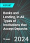 Banks and Lending, in All Types of Institutions that Accept Deposits (Depository Credit Intermediation) (U.S.): Analytics, Extensive Financial Benchmarks, Metrics and Revenue Forecasts to 2030, NAIC 522100 - Product Thumbnail Image