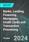Banks, Lending, Financing, Mortgages, Credit Cards and Transaction Processing (Credit Intermediation) (U.S.): Analytics, Extensive Financial Benchmarks, Metrics and Revenue Forecasts to 2030, NAIC 522000 - Product Image