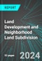 Land Development and Neighborhood Land Subdivision (U.S.): Analytics, Extensive Financial Benchmarks, Metrics and Revenue Forecasts to 2030, NAIC 237210 - Product Thumbnail Image