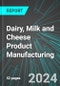 Dairy, Milk and Cheese Product Manufacturing (U.S.): Analytics, Extensive Financial Benchmarks, Metrics and Revenue Forecasts to 2030, NAIC 311500 - Product Image