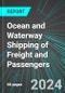 Ocean and Waterway Shipping of Freight and Passengers (including Cruise Lines) (U.S.): Analytics, Extensive Financial Benchmarks, Metrics and Revenue Forecasts to 2030, NAIC 483000 - Product Image