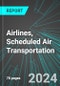 Airlines, Scheduled Air Transportation (U.S.): Analytics, Extensive Financial Benchmarks, Metrics and Revenue Forecasts to 2030, NAIC 481100 - Product Image
