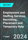 Employment and Staffing Services, Recruiting, Placement and Temporary Help (including PEOs) (U.S.): Analytics, Extensive Financial Benchmarks, Metrics and Revenue Forecasts to 2030, NAIC 561300- Product Image