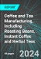 Coffee and Tea Manufacturing, Including Roasting Beans, Instant Coffee and Herbal Teas (U.S.): Analytics, Extensive Financial Benchmarks, Metrics and Revenue Forecasts to 2030, NAIC 311920 - Product Image