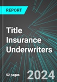 Title Insurance Underwriters (Direct Carriers) (U.S.): Analytics, Extensive Financial Benchmarks, Metrics and Revenue Forecasts to 2030, NAIC 524127- Product Image