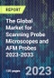 The Global Market for Scanning Probe Microscopes and AFM Probes 2023-2033 - Product Thumbnail Image