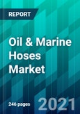Oil & Marine Hoses Market Size, Share, Trend, Forecast, Competitive Analysis, and Growth Opportunity: 2021-2026- Product Image