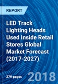 LED Track Lighting Heads Used Inside Retail Stores Global Market Forecast (2017-2027)- Product Image