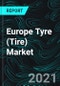 Europe Tyre (Tire) Market & Volume by New Vehicle, Replacement, Region, Company Analysis, Forecast - Product Thumbnail Image