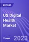 US Digital Health Market (by Technology & Component): Insights & Forecast with Potential Impact of COVID-19 (2023-2027) - Product Thumbnail Image