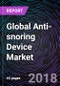 Global Anti-snoring Device Market Trends and Drivers, Restraints, and Opportunities 2018-2024 - Product Thumbnail Image