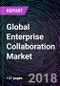 Global Enterprise Collaboration Market by Software; By Deployment Mode; By Industries; By Regions Drivers, Opportunities, Restraints, Trends, and Forecast to 2023: Global Drivers, Restraints, Opportunities, Trends, and Forecasts up to 2023 - Product Thumbnail Image