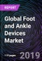 Global Foot and Ankle Devices Market Forecast up to 2025 - Product Thumbnail Image