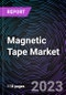 Magnetic Tape Market by Base Materials (Synthetic Rubber, PVC and Others), by End-Users (Data Storage, Packaging & Labeling, Consumer Appliances and Others) and By Geography-Global Drivers, Restraints, Opportunities, Trends & Forecast to 2028 - Product Image