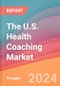 The U.S. Health Coaching Market - Product Image