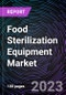 Food Sterilization Equipment Market by Application, Technology, Process and Geography - Forecast to 2028 - Product Image