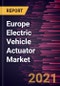 Europe Electric Vehicle Actuator Market Forecast to 2028 - COVID-19 Impact and Regional Analysis by Type, Application, and Vehicle Type - Product Thumbnail Image