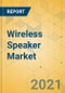 Wireless Speaker Market - Global Outlook and Forecast 2021-2026 - Product Thumbnail Image
