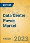 Data Center Power Market - Global Outlook & Forecast 2023-2028 - Product Image